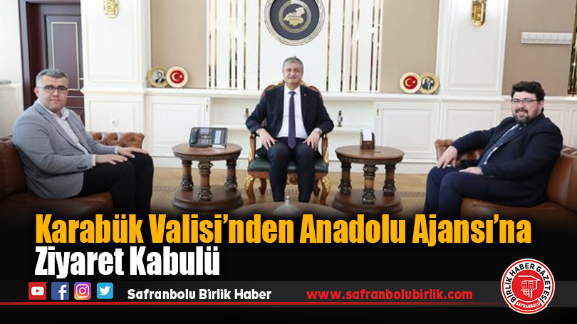 Karabük Valisi’nden Anadolu Ajansı’na Ziyaret Kabulü