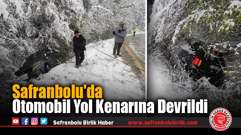 Safranbolu’da Otomobil Yol Kenarına Devrildi