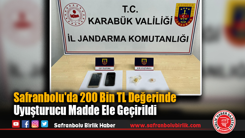 Safranbolu’da 200 Bin TL Değerinde Uyuşturucu Madde Ele Geçirildi