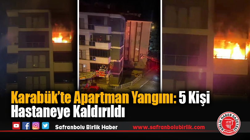 Karabük’te Apartman Yangını: 5 Kişi Hastaneye Kaldırıldı