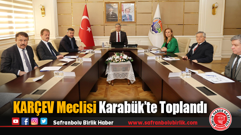 KARÇEV Meclisi Karabük’te Toplandı