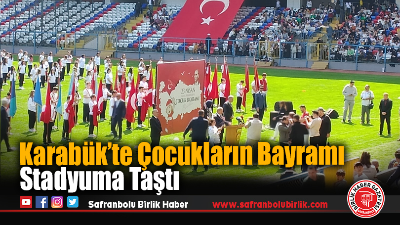 Karabük’te Çocukların Bayramı Stadyuma Taştı