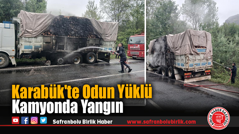 Karabük’te Odun Yüklü Kamyonda Yangın