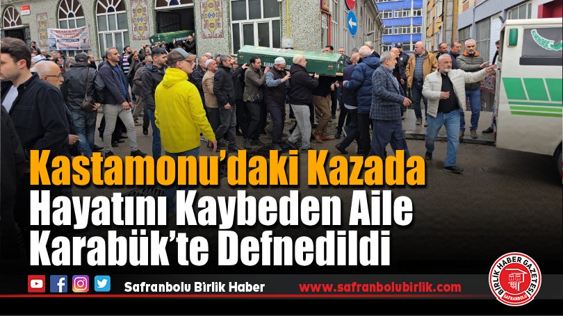 Kastamonu’daki Kazada Hayatını Kaybeden Aile Karabük’te Defnedildi