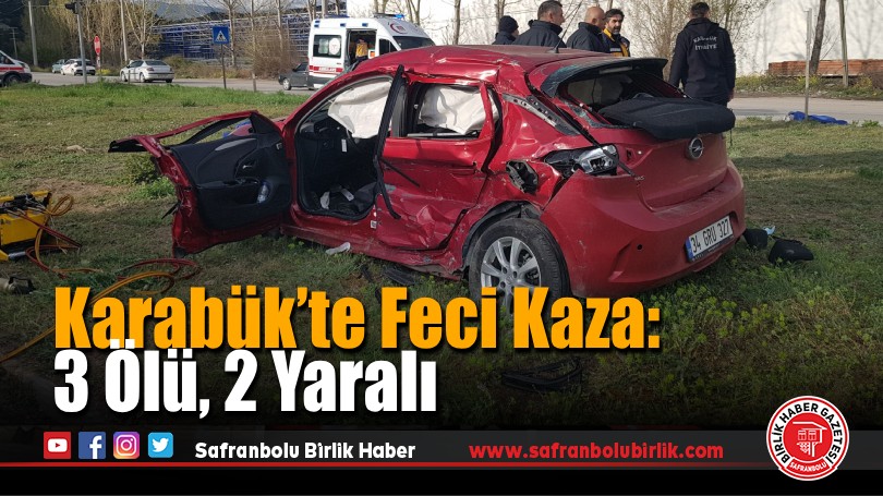 Karabük’te Feci Kaza: 3 Ölü, 2 Yaralı