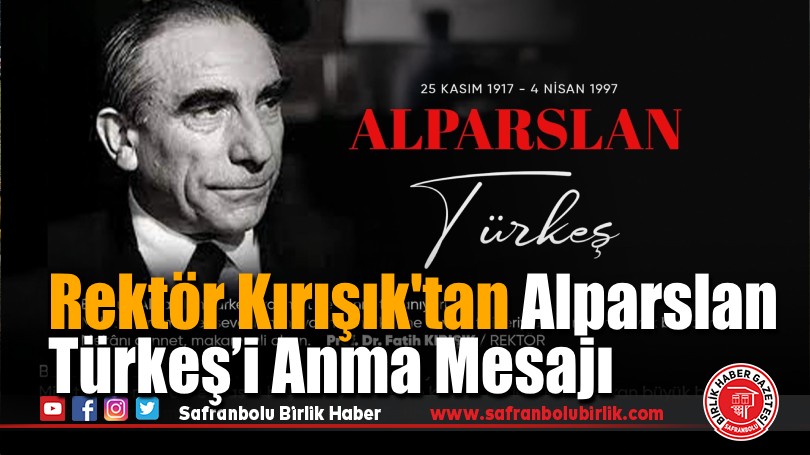 Rektör Kırışık’tan Alparslan Türkeş’i Anma Mesajı