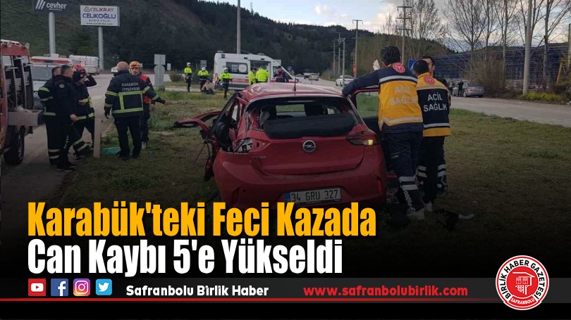 Karabük’teki Feci Kazada Can Kaybı 5’e Yükseldi