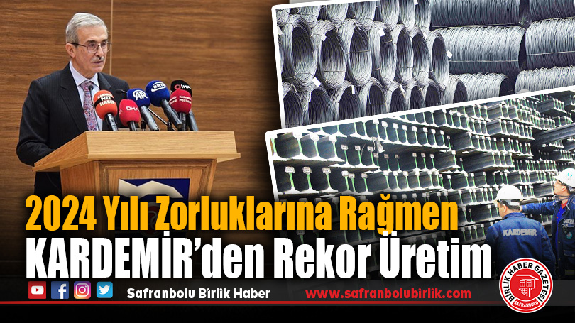 KARDEMİR, 2024 Finansal ve Üretim Verilerini 30. Olağan Genel Kurul’da Açıkladı