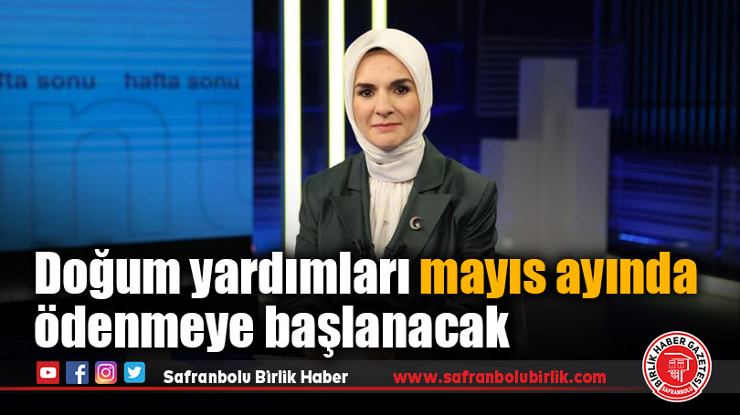 Doğum yardımları mayıs ayında ödenmeye başlanacak