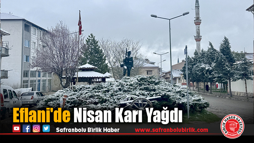 Eflani’de Nisan Sürprizi: İlçeye Kar Yağdı
