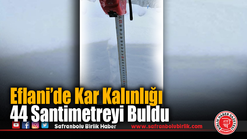 Eflani’de Kar Kalınlığı 44 Santimetreyi Buldu
