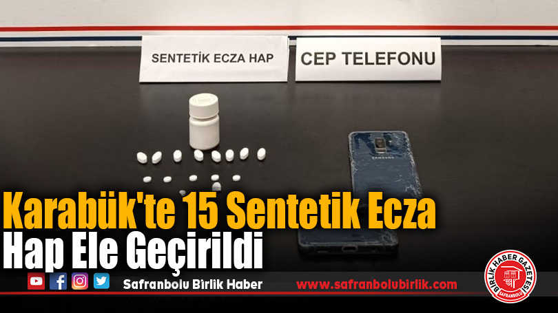 Karabük’te 15 Sentetik Ecza Hap Ele Geçirildi