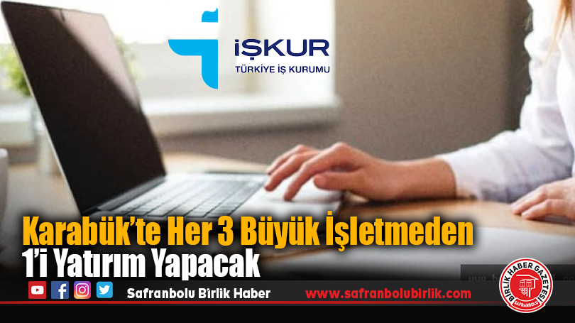 Karabük’te Her 3 Büyük İşletmeden 1’i Yatırım Yapacak