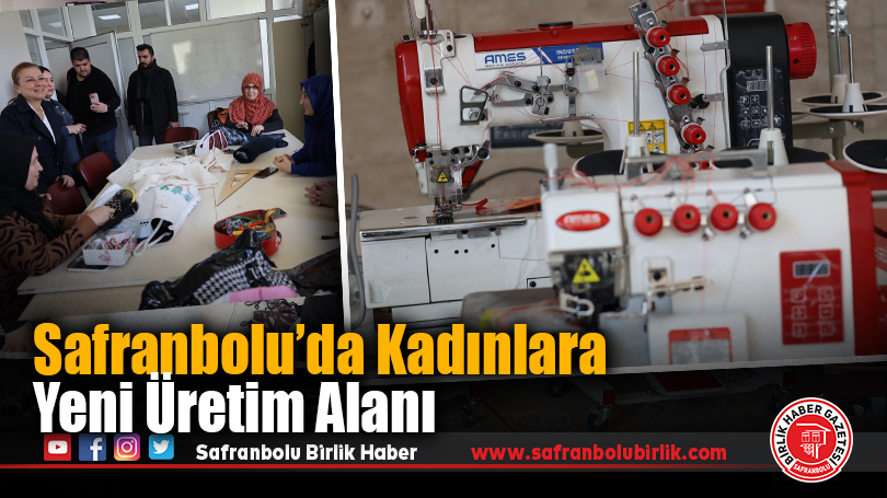 Safranbolu’da Kadınlara Yeni Üretim Alanı