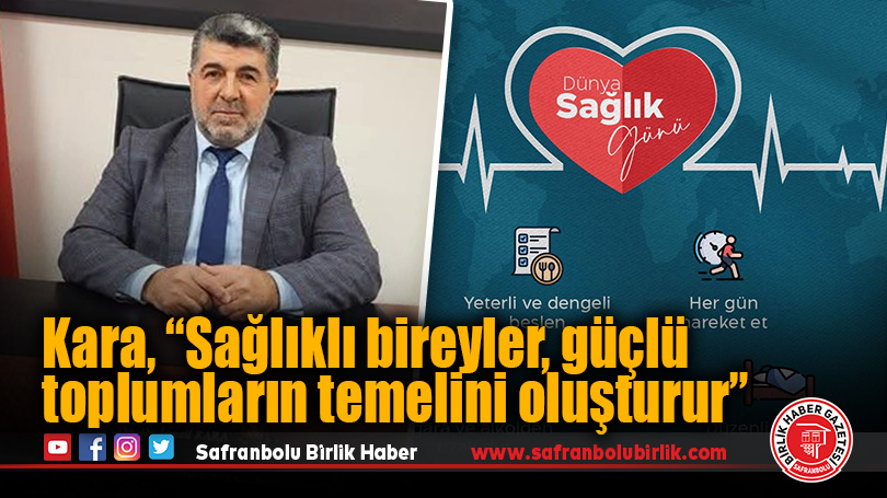 Karabük İl Sağlık Müdürü Kara’dan Dünya Sağlık Günü’ne Özel Mesaj