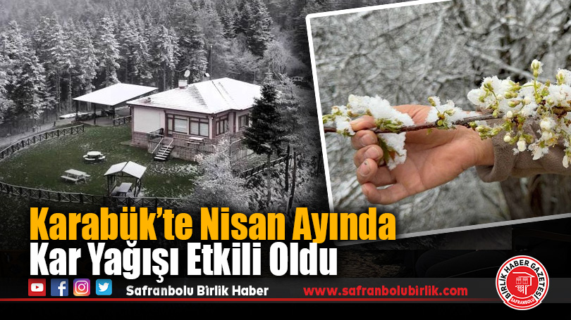 Karabük’te Nisan Ayında Kar Yağışı Etkili Oldu