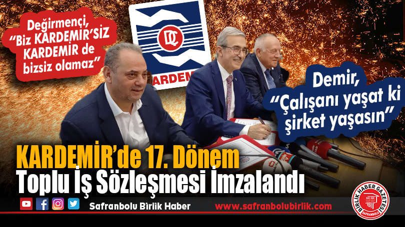 KARDEMİR’de 17. Dönem Toplu İş Sözleşmesi İmzalandı