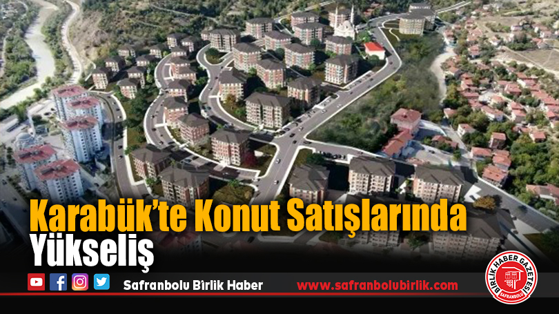 Karabük’te Konut Satışlarında Yükseliş