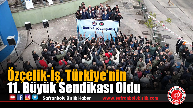 Özçelik-İş, Türkiye’nin 11. Büyük Sendikası Oldu
