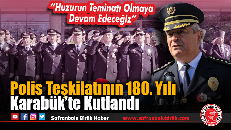 Polis Teşkilatının 180. Yılı Karabük’te Kutlandı