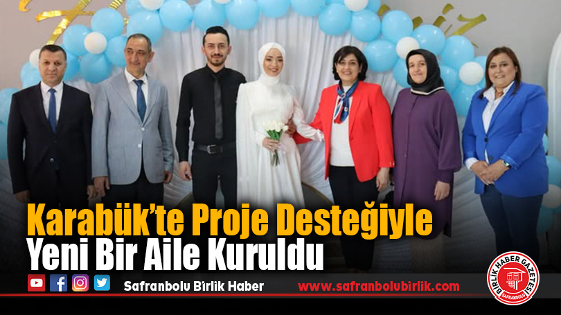 Karabük’te Proje Desteğiyle Yeni Bir Aile Kuruldu