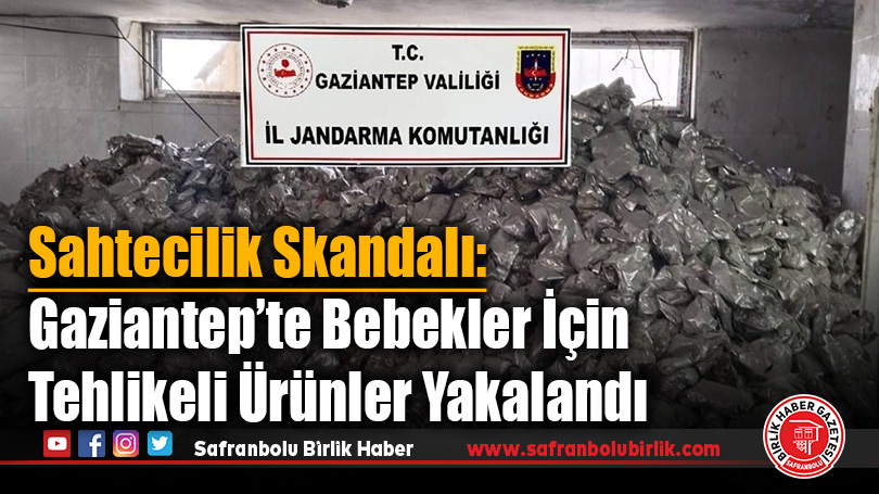 Sahtecilik Skandalı: Gaziantep’te Bebekler İçin Tehlikeli Ürünler Yakalandı