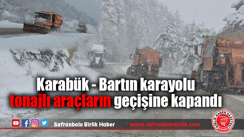 Karabük – Bartın karayolu tonajlı araçların geçişine kapandı