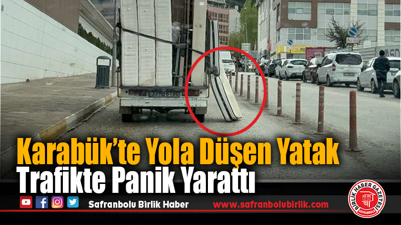 Karabük’te Yola Düşen Yatak Trafikte Panik Yarattı