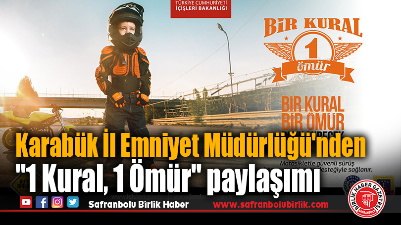 Karabük İl Emniyet Müdürlüğü’nden “1 Kural, 1 Ömür” paylaşımı