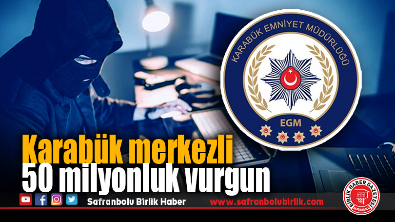 Karabük merkezli 23 ilde siber dolandırıcılık operasyonu: 11 tutuklama