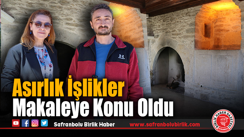 Safranbolu’daki Asırlık Üzüm İşlikleri Bilimsel Makaleye Konu Oldu