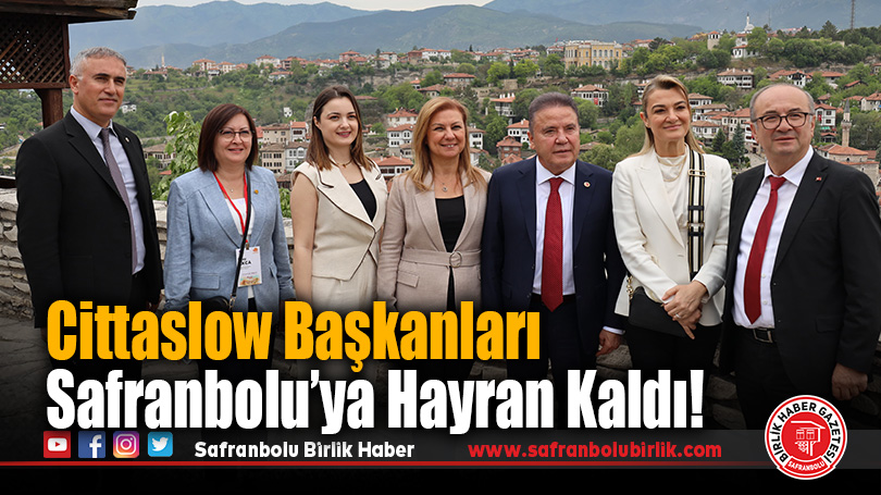 Cittaslow Başkanları Safranbolu’ya Hayran Kaldı!