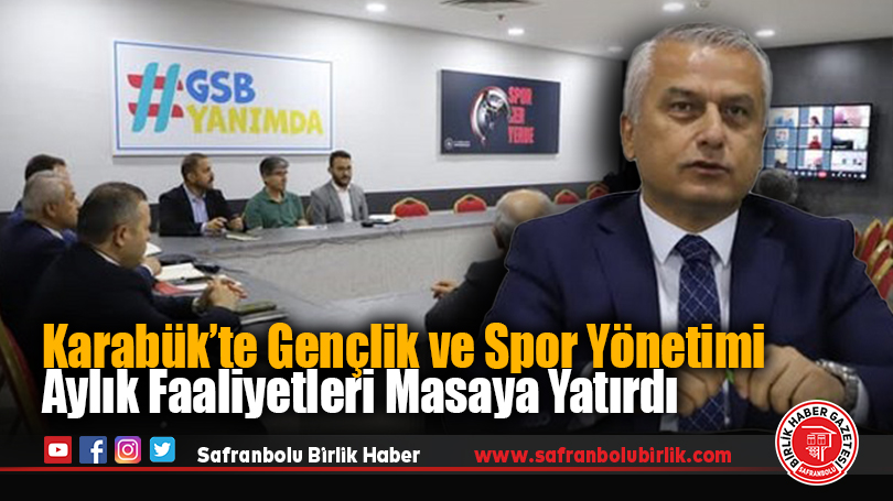 Karabük’te Gençlik ve Spor Yönetimi Aylık Faaliyetleri Masaya Yatırdı