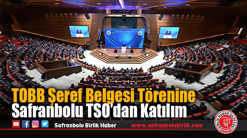 TOBB Şeref Belgesi Törenine Safranbolu TSO’dan Katılım