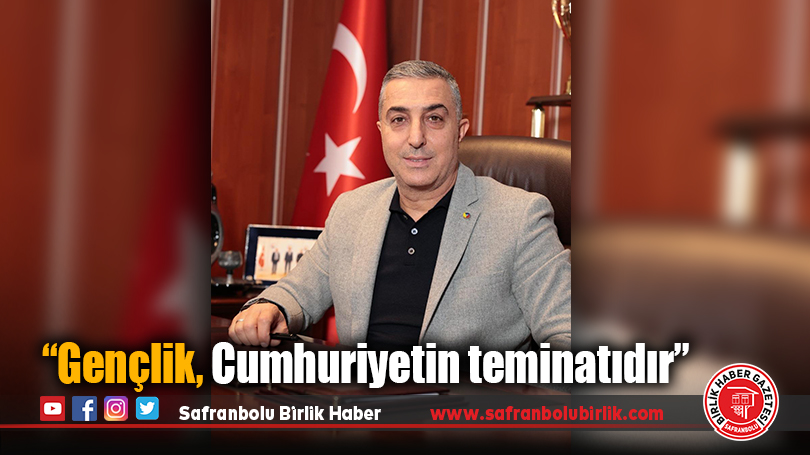 Cengiz Ünal: “Gençlik, Cumhuriyetin teminatıdır”