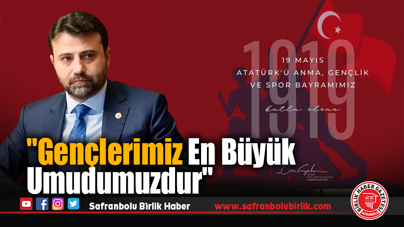 Cem Şahin: ”Gençlerimiz En Büyük Umudumuzdur”