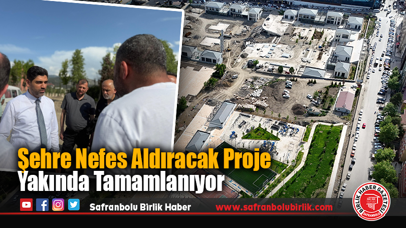 Şehre Nefes Aldıracak Proje Yakında Tamamlanıyor