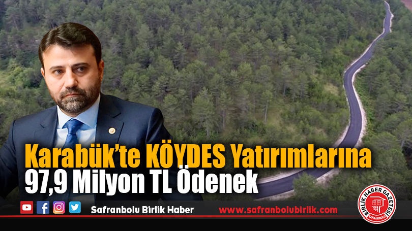 Karabük’te KÖYDES Yatırımlarına 97,9 Milyon TL Ödenek