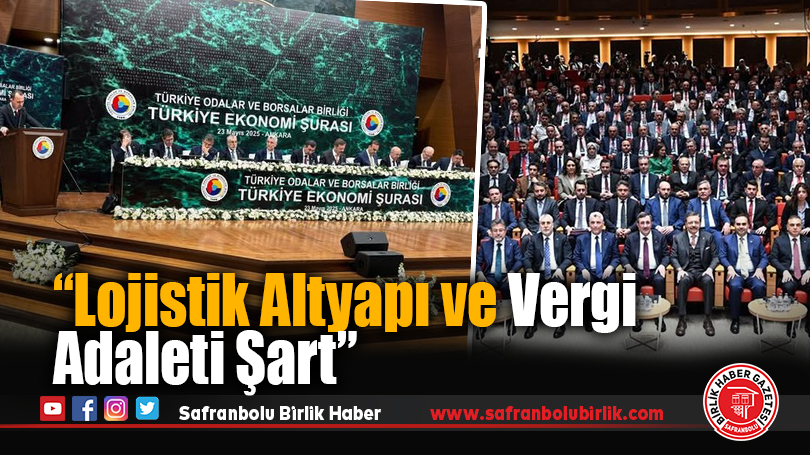 Karabük TSO Başkanı: “Lojistik Altyapı ve Vergi Adaleti Şart”