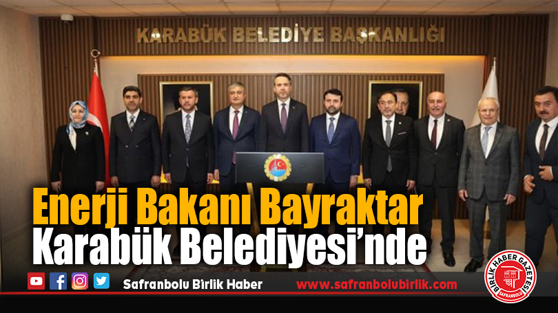 Enerji Bakanı Bayraktar Karabük Belediyesi’nde