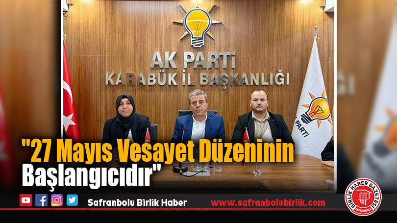 “27 Mayıs Vesayet Düzeninin Başlangıcıdır”