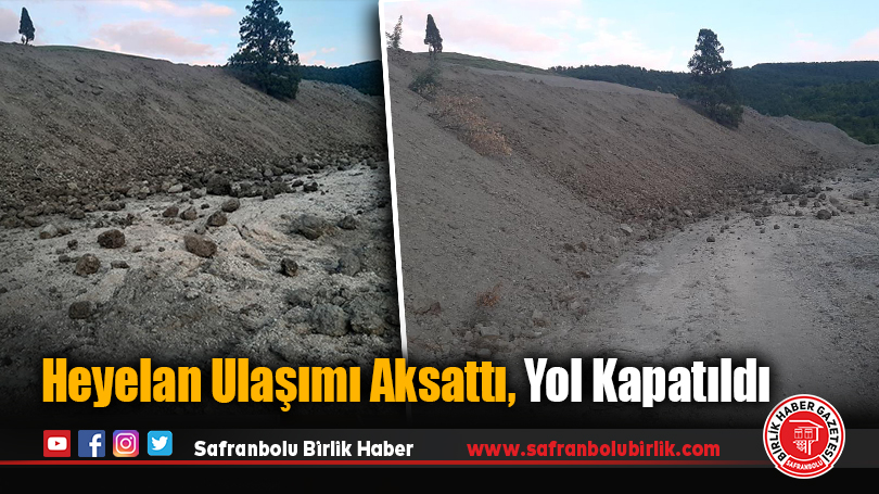 Heyelan Ulaşımı Aksattı, Yol Kapatıldı
