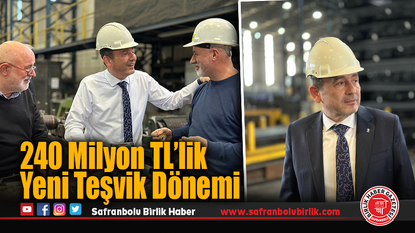 240 Milyon TL’lik Yeni Teşvik Dönemi