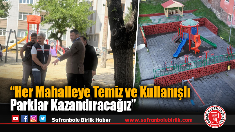 Özkan Çetinkaya: “Her Mahalleye Temiz ve Kullanışlı Parklar Kazandıracağız”