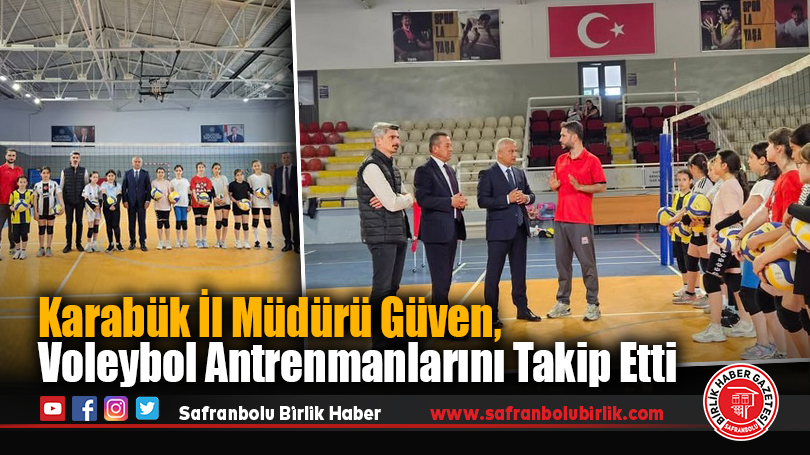 Karabük İl Müdürü Güven, Voleybol Antrenmanlarını Takip Etti