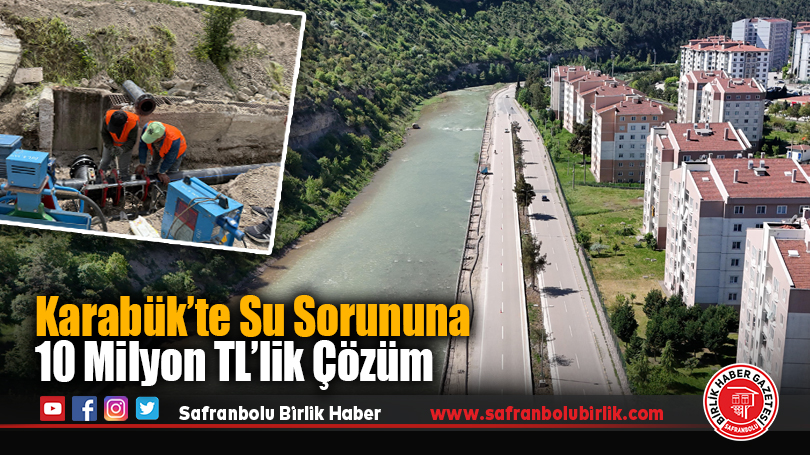Karabük’te Su Sorununa 10 Milyon TL’lik Çözüm