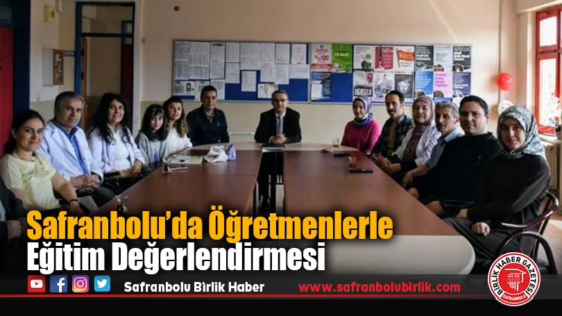Safranbolu’da Öğretmenlerle Eğitim Değerlendirmesi