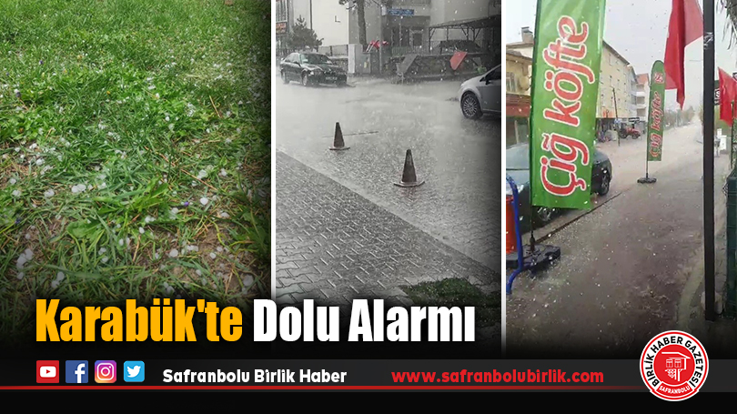 Karabük’te Dolu Alarmı