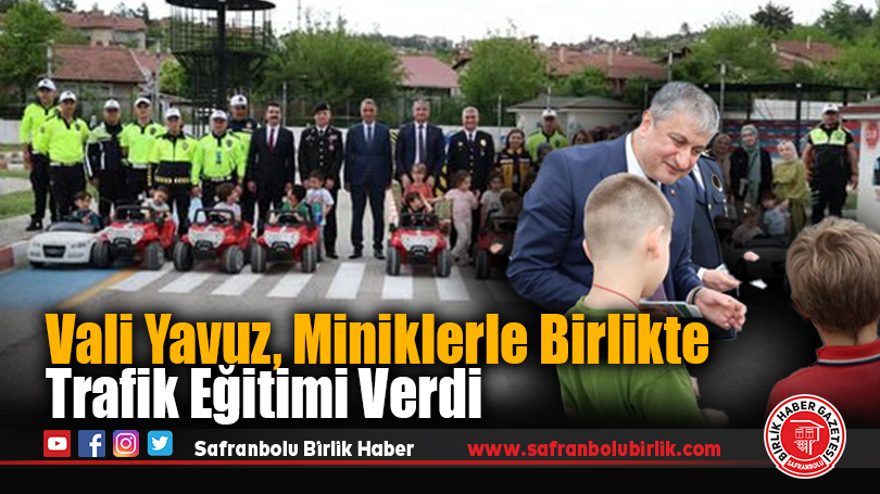 Vali Yavuz, Miniklerle Birlikte Trafik Eğitimi Verdi