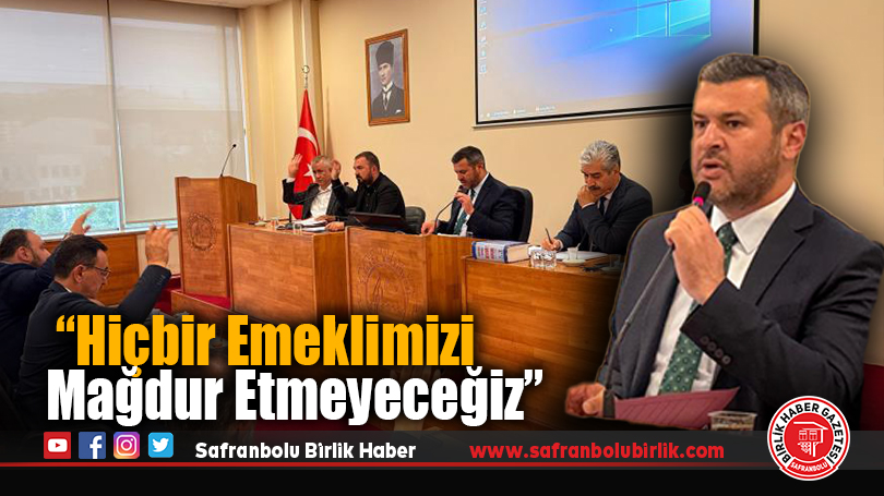 Çetinkaya : “Hiçbir Emeklimizi Mağdur Etmeyeceğiz”